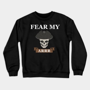 Fear My Arrr Crewneck Sweatshirt